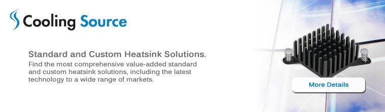 Power Management, Cooling Source, Standard and Custom Heatsink Solutions