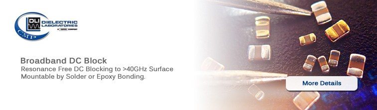 Broadband DC Block, Resonance Free DC Blocking to >40GHz Surface Mountable by Solder or Epoxy Bonding