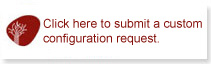 Click here to submit a custom configuration request